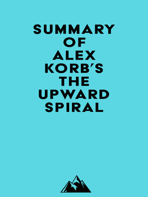cover image of Summary of Alex Korb, Ph.D.'s the Upward Spiral